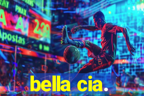 bella cia.